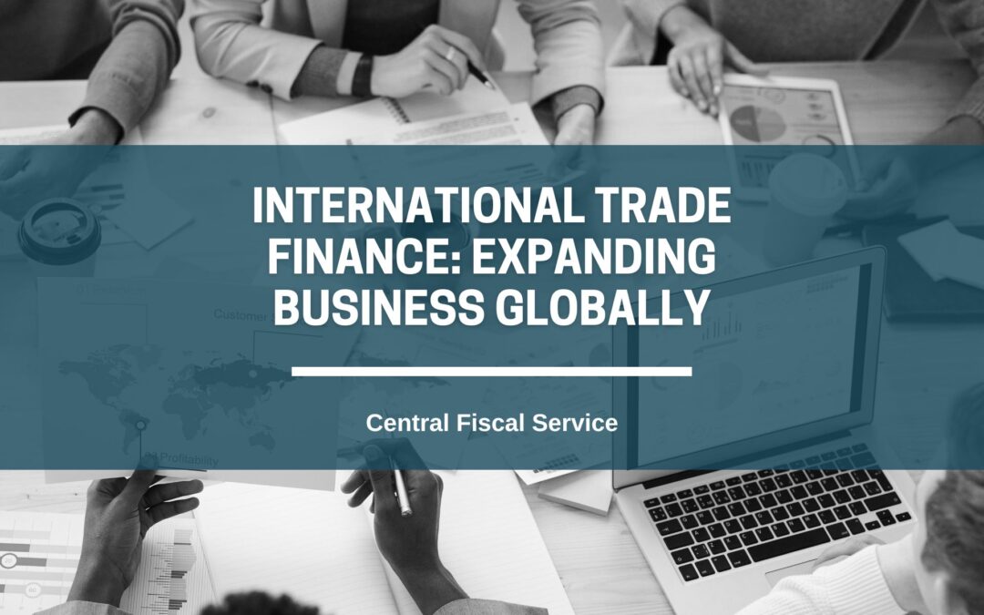 International Trade Finance: Expanding Business Globally
