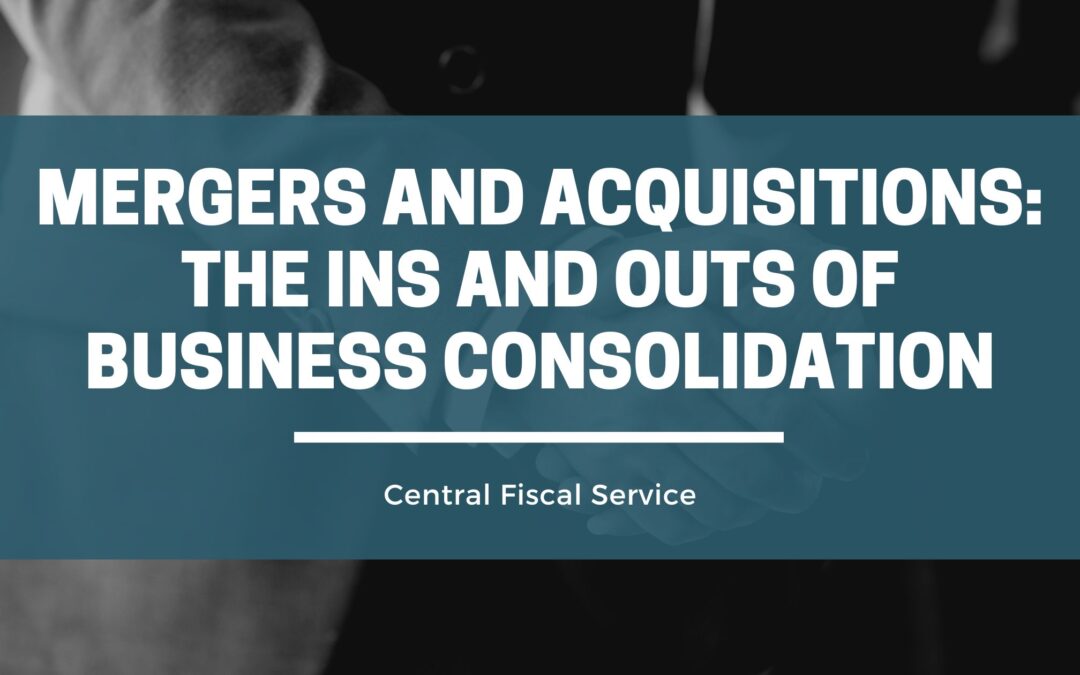Mergers and Acquisitions: The Ins and Outs of Business Consolidation