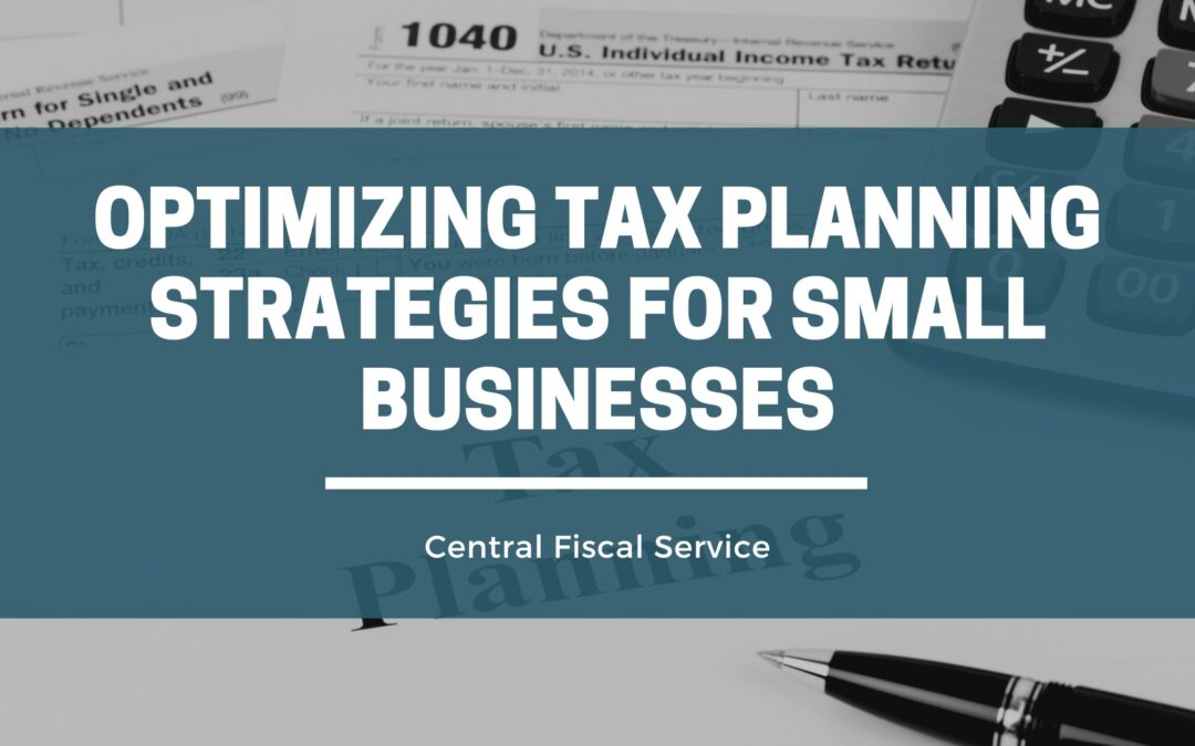 Optimizing Tax Planning Strategies for Small Businesses