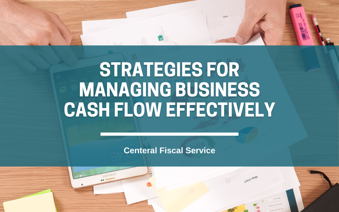 Strategies for Managing Business Cash Flow Effectively